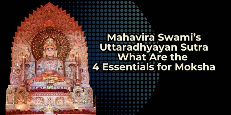 mahavir swami idol with blog title on right side : Uttaradhayayan sutra: what are the 4 essentials for Moksha?